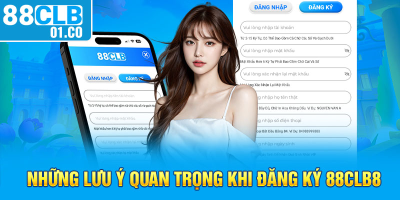 Những lưu ý quan trọng khi đăng ký 88clb8