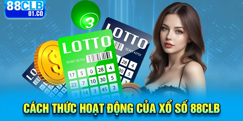 Cách thức hoạt động của xổ số 88CLB