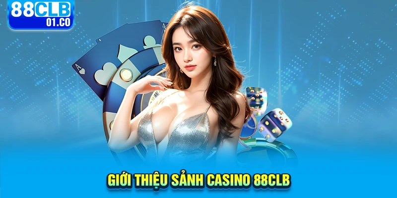 Giới thiệu sảnh Casino 88CLB